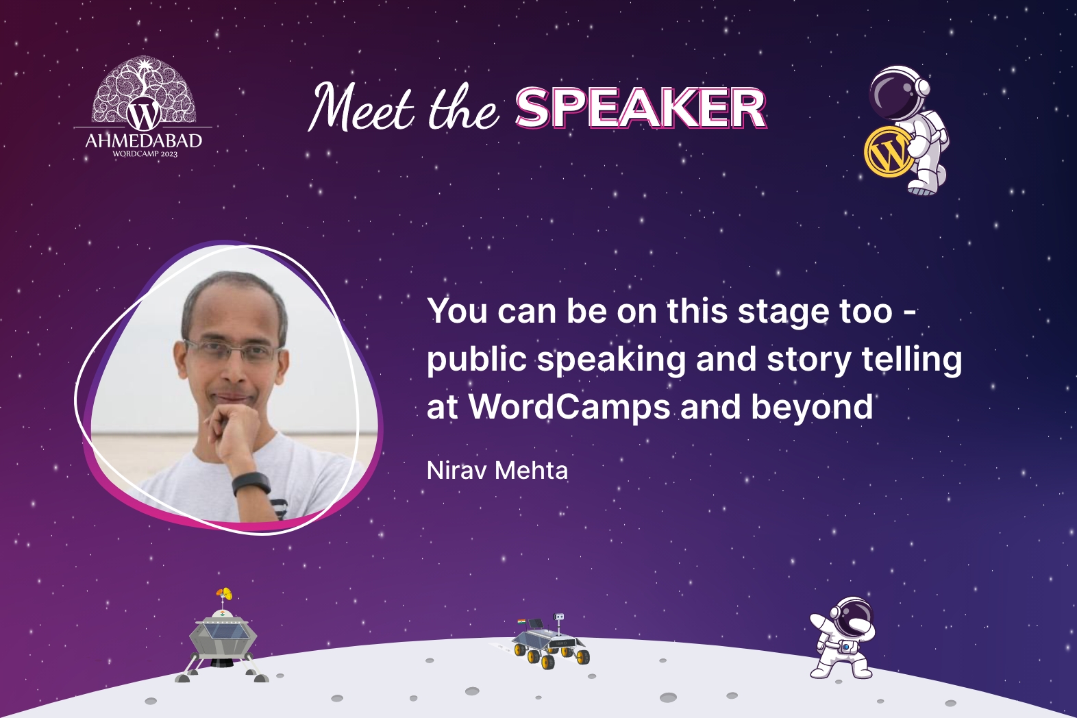 You can be on this stage too – public speaking and story telling at WordCamps and beyond By Nirav Mehta
